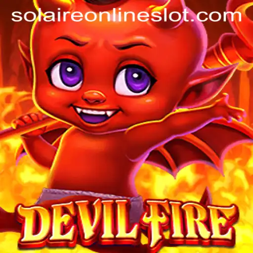 Exploring the Thrilling World of DevilFire in Solaire Online